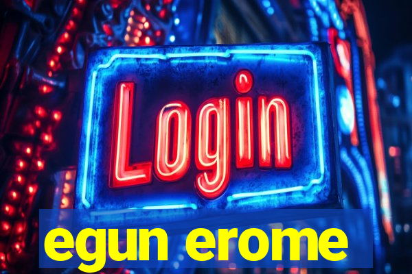 egun erome